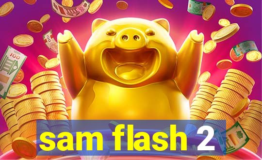 sam flash 2